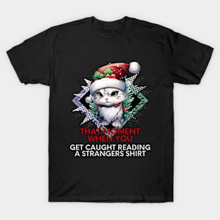 Sarcastic Quote - Christmas Cat - Funny Quote T-Shirt